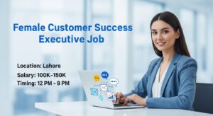 Female Customer Success Executive Job in Lahore 2026