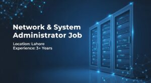 Network and System Administrator Job in Lahore 2026