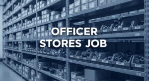 Officer Stores Job in Memon Industrial Estate – Engineering Inventory Role