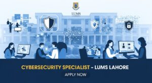 Cybersecurity Specialist Job at LUMS - Lahore